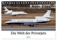 Die Welt der Privatjets (Tischkalender 2027 DIN A5 quer), CALVENDO Monatskalender