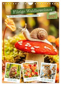 Filzige Waldbewohner - Ein Jahr tierisch niedlicher Filzhandarbeiten (Wandkalender 2027 DIN A4 hoch), CALVENDO Monatskalender
