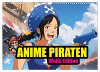 Anime Piraten - Waifu Edition (Wandkalender 2027 DIN A3 quer), CALVENDO Monatskalender