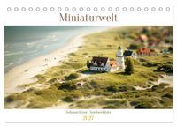 Miniaturwelt - Sehnsuchtsort Nordseeküste (Tischkalender 2027 DIN A5 quer), CALVENDO Monatskalender
