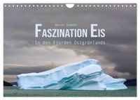 Faszination Eis - In den Fjorden Ostgrönlands (Wandkalender 2027 DIN A4 quer), CALVENDO Monatskalender