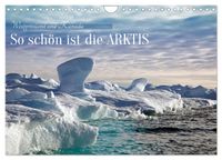 So schön ist die Arktis (Wandkalender 2027 DIN A4 quer), CALVENDO Monatskalender