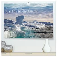 So schön ist die Arktis (hochwertiger Premium Wandkalender 2027 DIN A2 quer), Kunstdruck in Hochglanz