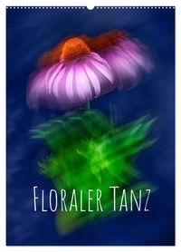 Floraler Tanz (Wandkalender 2027 DIN A2 hoch), CALVENDO Monatskalender