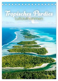 Tropisches Paradies Luftaufnahmen (Tischkalender 2027 DIN A5 hoch), CALVENDO Monatskalender