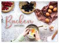 Backen mit Liebe - Selbstgemachtes von Zuhause (Wandkalender 2027 DIN A3 quer), CALVENDO Monatskalender