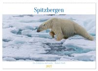 Spitzbergen - Eis, Eisbären und mehr (Wandkalender 2027 DIN A2 quer), CALVENDO Monatskalender
