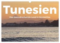 Tunesien - Das beeindruckende Land in Nordafrika. (Wandkalender 2027 DIN A3 quer), CALVENDO Monatskalender