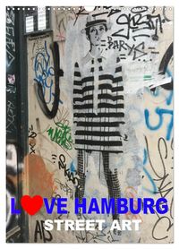 LOVE HAMBURG - STREET ART (Wandkalender 2027 DIN A3 hoch), CALVENDO Monatskalender