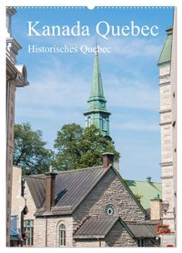 Kanada Quebec - Historisches Quebec (Wandkalender 2027 DIN A2 hoch), CALVENDO Monatskalender