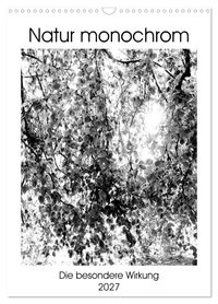 Natur monochrom Die besondere Wirkung (Wandkalender 2027 DIN A3 hoch), CALVENDO Monatskalender