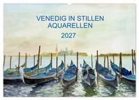 Venedig in stillen Aquarellen (Wandkalender 2027 DIN A2 quer), CALVENDO Monatskalender