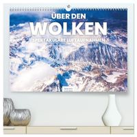 Über den Wolken - Spektakuläre Luftaufnahmen (hochwertiger Premium Wandkalender 2027 DIN A2 quer), Kunstdruck in Hochglanz