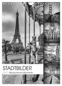 STADTBILDER Monochrome Momente (Wandkalender 2027 DIN A4 hoch), CALVENDO Monatskalender