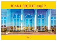 Karlsruhe mal 2 (Wandkalender 2027 DIN A2 quer), CALVENDO Monatskalender
