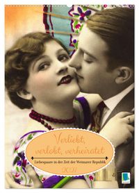 Verliebt, verlobt, verheiratet: Liebespaare (Wandkalender 2027 DIN A2 hoch), CALVENDO Monatskalender