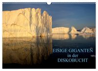 EISIGE GIGANTEN in der DISKOBUCHT (Wandkalender 2027 DIN A3 quer), CALVENDO Monatskalender