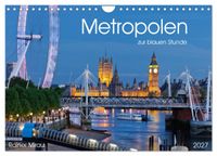 Metropolen zur blauen Stunde 2027 (Wandkalender 2027 DIN A4 quer), CALVENDO Monatskalender