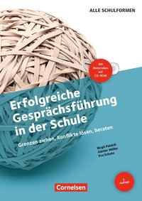 Erfolgreiche Gesprächsführung in der Schule (4. Auflage) - Grenzen ziehen, Konflikte lösen, beraten