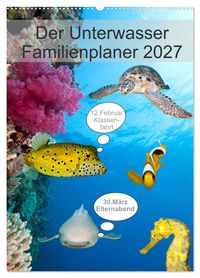Der Unterwasser Familienplaner 2027 (Wandkalender 2027 DIN A2 hoch), CALVENDO Monatskalender