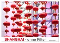 SHANGHAI - ohne Filter (Wandkalender 2027 DIN A4 quer), CALVENDO Monatskalender
