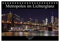 Big City Lights - Metropolen im Lichterglanz (Tischkalender 2027 DIN A5 quer), CALVENDO Monatskalender