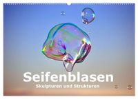 Seifenblasen Skulpturen und Strukturen (Wandkalender 2027 DIN A2 quer), CALVENDO Monatskalender