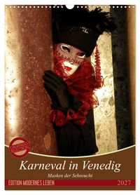 Masken der Sehnsucht - Karneval in Venedig (Wandkalender 2027 DIN A3 hoch), CALVENDO Monatskalender