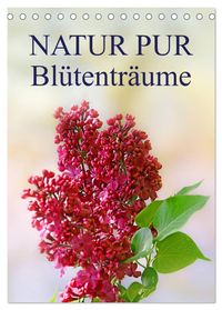 NATUR PUR Blütenträume (Tischkalender 2027 DIN A5 hoch), CALVENDO Monatskalender