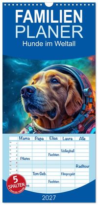 Familienplaner 2027 - Hunde im Weltall mit 5 Spalten (Wandkalender, 21 x 45 cm) CALVENDO