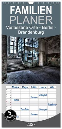 Familienplaner 2027 - Verlassene Orte - Berlin - Brandenburg mit 5 Spalten (Wandkalender, 21 x 45 cm) CALVENDO