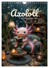 Axolotl durchs ganze Jahr (Wandkalender 2027 DIN A4 hoch), CALVENDO Monatskalender