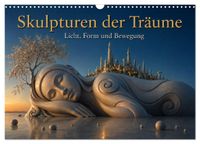 Skulpturen der Träume - Licht, Form und Bewegung (Wandkalender 2027 DIN A3 quer), CALVENDO Monatskalender