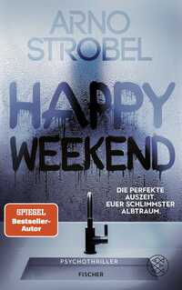 Happy Weekend – Die perfekte Auszeit. Euer schlimmster Albtraum.