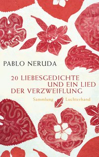 20 Liebesgedichte und ein Lied der Verzweiflung (20 Poemas de amor y una canción deseperada)