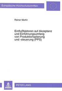 Einflußfaktoren auf Akzeptanz und Einführungsumfang von Produktionsplanung und -steuerung (PPS)