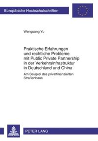 Praktische Erfahrungen und rechtliche Probleme mit Public Private Partnership in der Verkehrsinfrastruktur in Deutschland und China