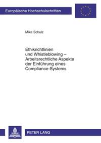 Ethikrichtlinien und Whistleblowing – Arbeitsrechtliche Aspekte der Einfuehrung eines Compliance-Systems