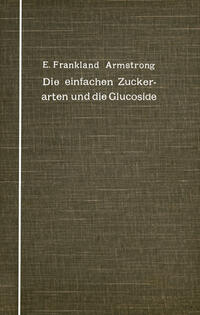 Die einfachen Zuckerarten und die Glucoside