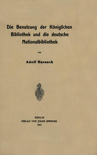 Die Benutzung der Königlichen Bibliothek und die deutsche Nationalbibliothek