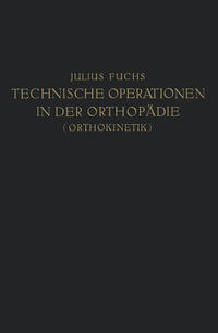 Technische Operationen in der Orthopädie (Orthokinetik)