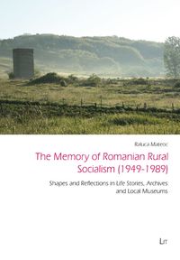 The Memory of Romanian Rural Socialism (1949-1989)