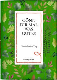 Gönn dir mal was Gutes