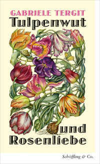 Tulpenwut und Rosenliebe