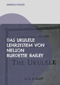 Das Ukulele Lehrsystem von Nelson Burdette Bailey