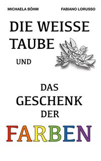 Die weiße Taube und das Geschenk der Farben