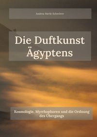 Die Duftkunst Ägyptens