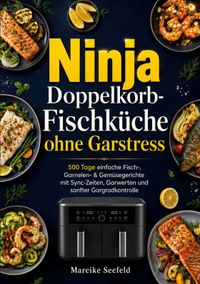 Ninja Doppelkorb-Fischküche ohne Garstress