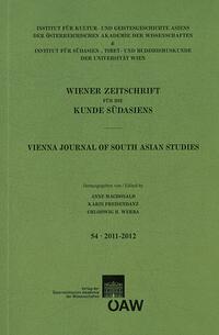 Wiener Zeitschrift für die Kunde Südasiens, Band 54 (2011‒2012) ‒ Vienna Journal of South-Asian Studies, Vol. 54 (2011‒2012)