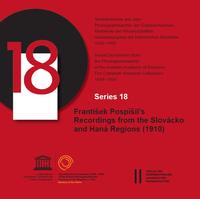 Series 18: František Pospišil`s Recordings from The Slovácko and Haná Regions (1910)